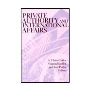 Private Authority and International Affairs by Cutler, A. Claire; Haufler, Virginia; Porter, Tony, 9780791441206