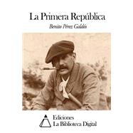 La Primera Republica / The First Republic by Agusti, Adolfo Perez, 9781502941206