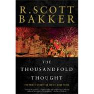 The Thousandfold Thought The Prince of Nothing, Book Three by Bakker, R. Scott, 9781590201206