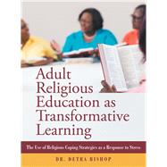 Adult Religious Education as Transformative Learning by Bishop, Detra, 9781973671206