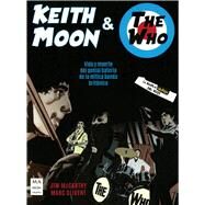 Keith Moon & The Who Vida y muerte del genial batera de la mtica banda britnica by McCarthy, Jim; Olivent, Marc, 9788412081206