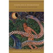 Ayahuasca Shamanism in the Amazon and Beyond by Labate, Beatriz Caiuby; Cavnar, Clancy, 9780199341207