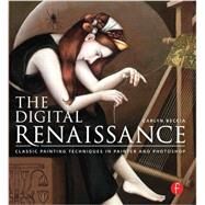 The Digital Renaissance: Classic Painting Techniques in Photoshop and Painter by Beccia; Carlyn, 9780415841207