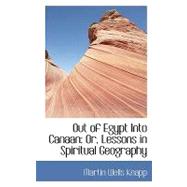 Out of Egypt into Canaan : Or, Lessons in Spiritual Geography by Knapp, Martin Wells, 9780554441207