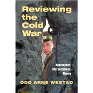 Reviewing the Cold War: Approaches, Interpretations, Theory by Westad; Odd Arne, 9780714681207