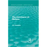 Routledge Revivals: The Commerce of Nations (1923) by Bastable; C.F., 9781138231207