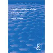 Cost, Uncertainty and Welfare by Nash, Stephan John, 9781138611207