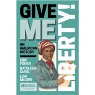 Give Me Liberty! Seagull (Combined Volume) (with Ebook, InQuizitive, History Skills Tutorials, Exercises, and Student Site) by Eric Foner, Kathleen DuVal, Lisa McGirr, 9781324041207