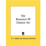 The Romance of Chinese Art by Hobson, R. L., 9781432571207