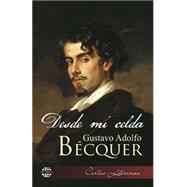 Desde mi celda by Becquer, Gustavo Adolfo, 9781502481207