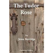 The Tudor Rose by Berridge, Jesse, 9781507501207