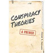 Conspiracy Theories A Primer by Uscinski, Joseph E., 9781538121207