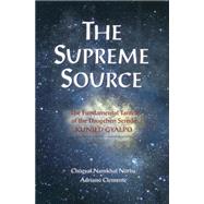 The Supreme Source The Fundamental Tantra of Dzogchen Semde Kunjed Gyalpo by Namkhai Norbu, Chogyal; Clemente, Andriano, 9781559391207