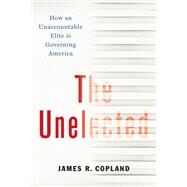 The Unelected by Copland, James R., 9781641771207