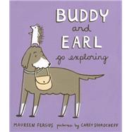 Buddy and Earl Go Exploring by Fergus, Maureen; Sookocheff, Carey, 9781773061207