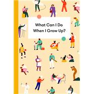 What Can I Do When I Grow Up? by School of Life; Botton, Alain De; Mason Tyla, 9781912891207