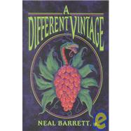 A Different Vintage by Barrett, Neal, Jr., 9781931081207