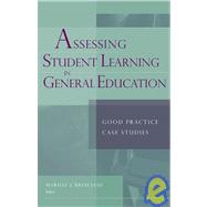 Assessing Student Learning in General Education Good Practice Case Studies by Bresciani, Marilee J.; Lingenfelter, Paul E., 9781933371207