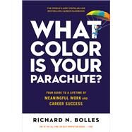 What Color Is Your Parachute? Your Guide to a Lifetime of Meaningful Work and Career Success by Bolles, Richard N., 9781984861207