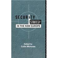 Security and Strategy in the New Europe by McInnes,Colin;McInnes,Colin, 9780415071208