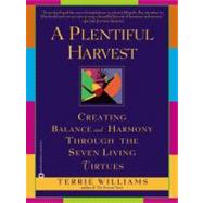 A Plentiful Harvest Creating Balance and Harmony Through the Seven Living Virtues by Williams, Terrie, 9780446691208