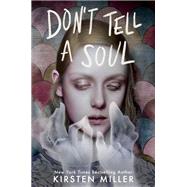 Don't Tell a Soul by Miller, Kirsten, 9780525581208
