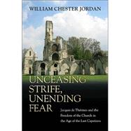 Unceasing Strife, Unending Fear by Jordan, William C., 9780691121208