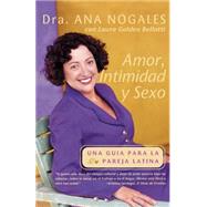 Amor, Intimidad y Sexo Una Guia Para La Pareja Latina by NOGALES, ANA, 9780767901208