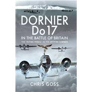 Dornier Do 17 in the Battle of Britain by Goss, Chris, 9781526781208