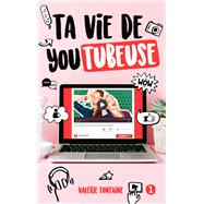 Ta vie de YouTubeuse by Valrie Fontaine, 9782016281208