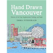 Hand Drawn Vancouver Sketches of the City's Neighbourhoods, Buildings, and People by Fitzgerald, Emma, 9780147531209