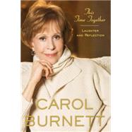 This Time Together: Laughter and Reflection by Burnett, Carol, 9780307461209