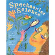 Spectacular Science A Book of Poems by Hopkins, Lee  Bennett; Halstead, Virginia, 9780689851209
