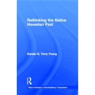 Rethinking the Native Hawaiian Past by Terry Young,Kanalu G., 9780815331209