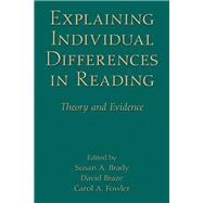 Explaining Individual Differences in Reading: Theory and Evidence by Brady; Susan A., 9781138381209