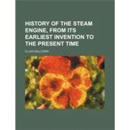 History of the Steam Engine, from Its Earliest Invention to the Present Time by Galloway, Elijah, 9781154501209