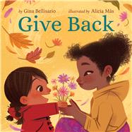 Give Back by Bellisario, Gina; Ms, Alicia, 9781339041209