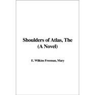 Shoulders of Atlas by Freeman, Mary Eleanor Wilkins, 9781421971209