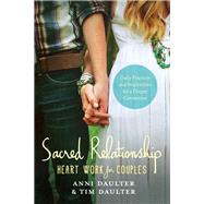 Sacred Relationship Heart Work for Couples--Daily Practices and Inspirations for a Deeper Connection by Daulter, Anni; Daulter, Tim, 9781623171209