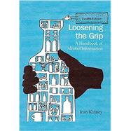 Loosening the Grip 12th Edition: A Handbook of Alcohol Information (Loosening the Grip) by Kinney, Jean, 9781977221209