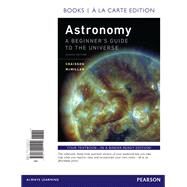 Astronomy A Beginner's Guide to the Universe, Books a la Carte Edition by Chaisson, Eric; McMillan, Steve, 9780134241210