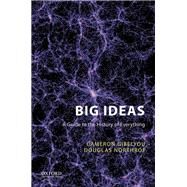 Big Ideas A Guide to the History of Everything by Gibelyou, Cameron; Northrop, Douglas, 9780190201210
