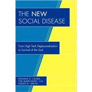 The New Social Disease From High Tech Depersonalization to Survival of the Soul by Laura, Ronald S.; Marchant, Tim; Smith, Susen R., 9780761841210