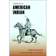 The Book of the American Indian by Garland, Hamlin, 9780803271210