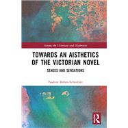 Towards an Aisthetics of the Victorian Novel by Nadine Bhm-Schnitker, 9781032481210