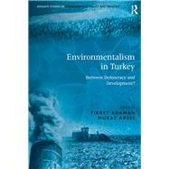 Environmentalism in Turkey: Between Democracy and Development? by Arsel,Murat, 9781138271210