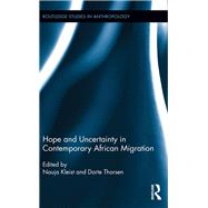 Hope and Uncertainty in Contemporary African Migration by Kleist; Nauja, 9781138961210
