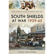 South Shields at War 1939–45 by Armstrong, Craig, 9781473891210