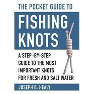 The Pocket Guide to Fishing Knots by Healy, Joseph B., 9781510721210