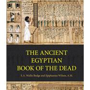Ancient Egyptian Book of the Dead Prayers, Incantations, and Other Texts from the Book of the Dead by Budge, E. A. Wallis; Wilson, Epiphanius, 9781577151210